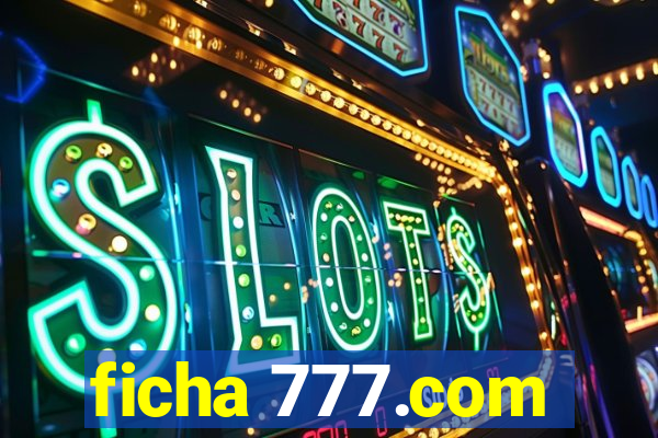 ficha 777.com